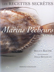 Les recettes secrètes des marins pêcheurs de France - Racine Brigitte ; Benaouda Didier