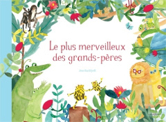 Le plus merveilleux des grands-pères - Racklyeft Jess ; Doutey Anne-Elisabeth