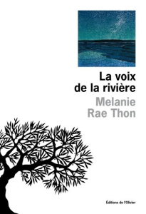 La voix de la rivière - Rae Thon Melanie ; Bach Mathilde