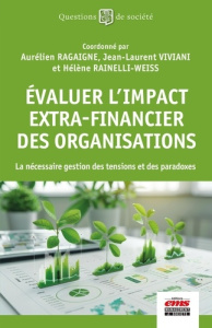 Evaluer l'impact extra-financier des organisations. La nécessaire gestion des tensions et des parado - Ragaigne Aurélien ; Viviani Jean-Laurent ; Rainell