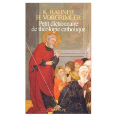 Petit dictionnaire de théologie catholique - Rahner Karl ; Vorgrimler Herbert