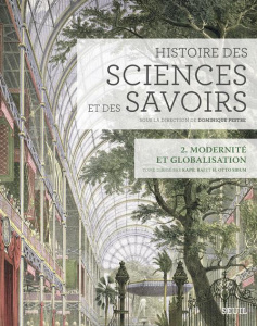 Histoire des sciences et des savoirs. Tome 2, Modernité et globalisation - Raj Kapil ; Sibum H. Otto