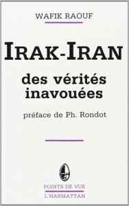 Iran-Irak. Des vérités inavouées - Raouf Wafik