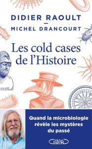 Les cold cases de l'Histoire - Raoult Didier ; Drancourt Michel