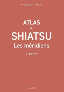Atlas du Shiatsu. Les méridiens, 3e édition - Rappenecker Wilfried ; Kockrick Meike ; Prudhomme