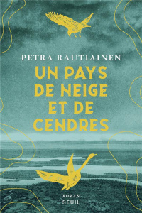 Un pays de neige et de cendres - Rautiainen Petra ; Cagnoli Sébastien
