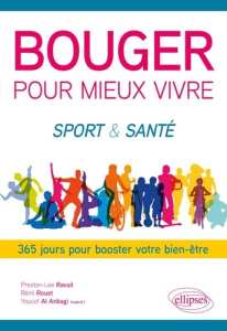 Bouger pour mieux vivre. Sport & Santé. 365 jours pour booster votre bien-être - Ravail Preston-Lee ; Rouet Rémi ; Al Anbagi Youcef