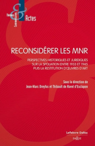 Reconsidérer les MNR. Perspectives historiques et juridiques sur la spoliation entre 1933 et 1945 pu - Dreyfus Jean-Marc ; Ravel d'Esclapon Thibault de ;