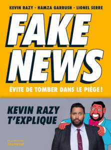 Fake news. Evite de tomber dans le piège ! - Razy Kevin ; Garrush Hamza ; Serre Lionel