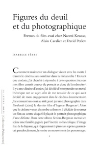 Figures du deuil et du photographique. Formes du film-essai chez Naomi Kawase, Alain Cavalier et Dav - Rèbre Isabelle