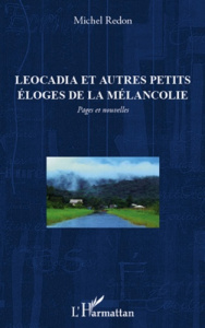 Leocadia et autres petits éloges de la mélancolie - Redon Michel