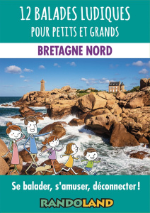 12 balades ludiques pour petits et grands - Bretagne Nord. Se balader, s'amuser, déconnecter ! - Reduron Patrice ; Reduron Florence ; Reduron Thiba
