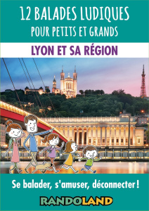 12 balades ludiques pour petits et grands - Lyon et sa région. Se balader, s'amuser, déconnecter ! - Reduron Patrice ; Reduron Florence ; Reduron Thiba