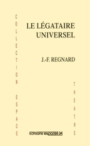 Le légataire universel - Regnard Jean-François