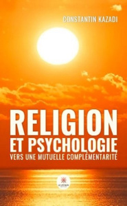 Religion et psychologie. Vers une mutuelle complémentarité - Kazadi Constantin