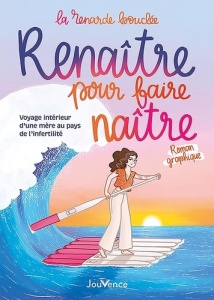Renaître pour faire naître. Voyage intérieur d’une mère au pays de l'infertilité - LA RENARDE BOUCLEE