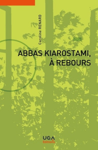 Abbas Kiarostami, à rebours - Renard Caroline
