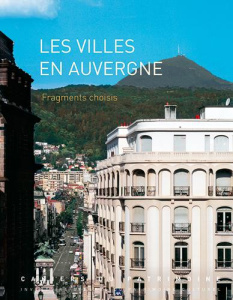 Les villes en Auvergne. Fragments choisis - Renaud Bénédicte ; Périn Jean-Michel ; Beauparland