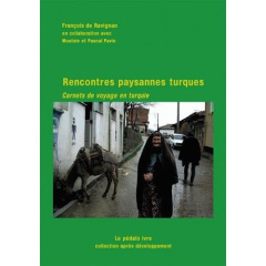Rencontres paysannes turques. Carnets de voyage en Turquie - Ravignan François de