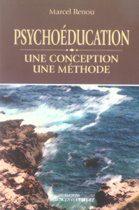 Psychoéducation. Une conception, une méthode - Renou Marcel