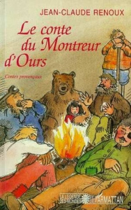Le conte du montreur d'ours. Et autres contes de Provence et du Languedoc - Renoux Jean-Claude