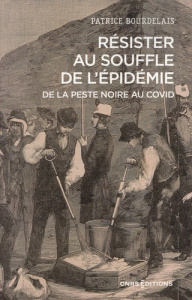 Résister au souffle de l'épidémie. De la Peste noire au Covid - Bourdelais Patrice