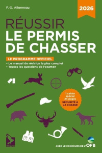 Réussir le permis de chasser. Edition 2026 - Allonneau François-Xavier