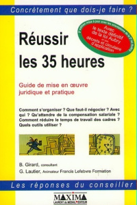 REUSSIR LES 35 HEURES. Guide de mise en oeuvre juridique et pratique, 2ème édition 1999 - Girard Bernard ; Lautier Guy