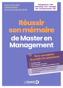 Réussir son mémoire de Master en management - Gaillard Hugo ; Baray Jérôme ; Becdelièvre Pauline