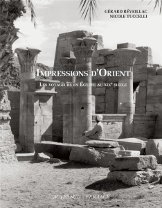 Impressions d'Orient. Les voyageurs en Egypte au XIXe siècle - Réveillac Gérard ; Tuccelli Nicole