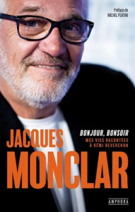 Bonjour, Bonsoir. Mes vies racontées à Rémi Reverchon - Monclar Jacques ; Reverchon Rémi ; Platini Michel