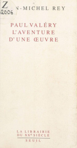 Paul Valéry, l'aventure d'une oeuvre - Rey Jean-Michel