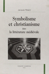 SYMBOLISME ET CHRISTIANISME DANS LA LITTERATURE MEDIEVALE. - RIBARD JACQUES