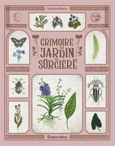 Grimoire du jardin de sorcière - Ribeiro Stéphanie ; Alzieu Alexandra ; Kieu Marion