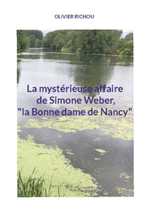 LA MYSTERIEUSE AFFAIRE DE SIMONE WEBER, "LA BONNE DAME DE NANCY" - RICHOU OLIVIER
