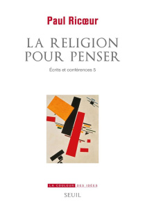 La religion pour penser. Ecrits et conférences, Tome 5 - Ricoeur Paul ; Frey Daniel