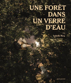 Une forêt dans un verre d'eau - Ricq Isabelle