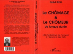 Le chômage et le chômeur de longue durée. Les médiateurs de l'emploi à l'épreuve des faits - Rifai Nabil