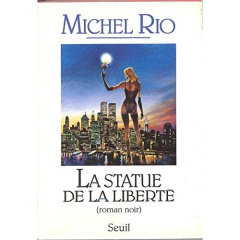 La statue de la liberté. Roman noir - Rio Michel