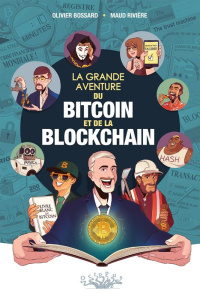 La Grande aventure du bitcoin et de la blockchain - Riviere Maud ; Bossard Olivier