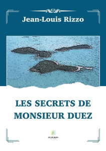 Les secrets de monsieur Duez - Rizzo Jean-Louis