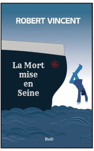 La Mort mise en Seine - Robert Christian ; Lissonnet Vincent