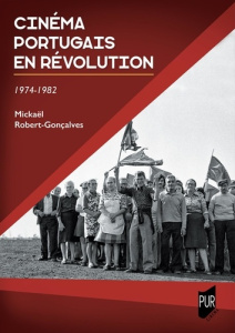 Cinéma portugais en révolution. 1974-1982 - Robert-Gonçalves Robert