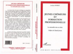 Jeunes chômeurs et formation professionnelle. La rationalité mise en échec - Robert Jocelyne ; Javeau Claude