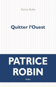 Quitter l'Ouest - Robin Patrice