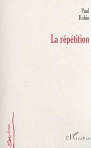 LA RÉPÉTITION - Robin Paul