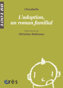 L'adoption, un roman familial - ROBINEAU CHRISTIAN