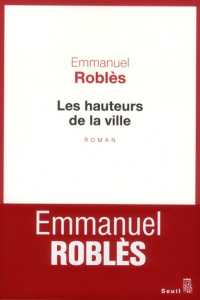 Les hauteurs de la ville - Roblès Emmanuel ; Gardel Louis