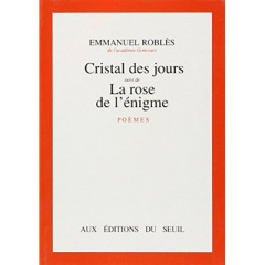 Cristal des jours. (suivi de) La Rose de l'énigme. Poèmes - Roblès Emmanuel