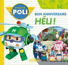 Robocar Poli : Bon anniversaire, Héli ! - Monroy Sandra